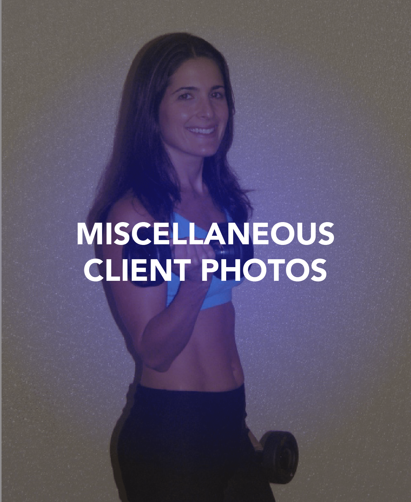 Body By Willpower-Miscellaneous Client Photos